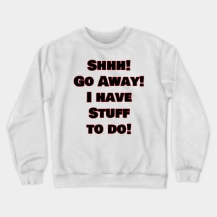 Go Away! Crewneck Sweatshirt